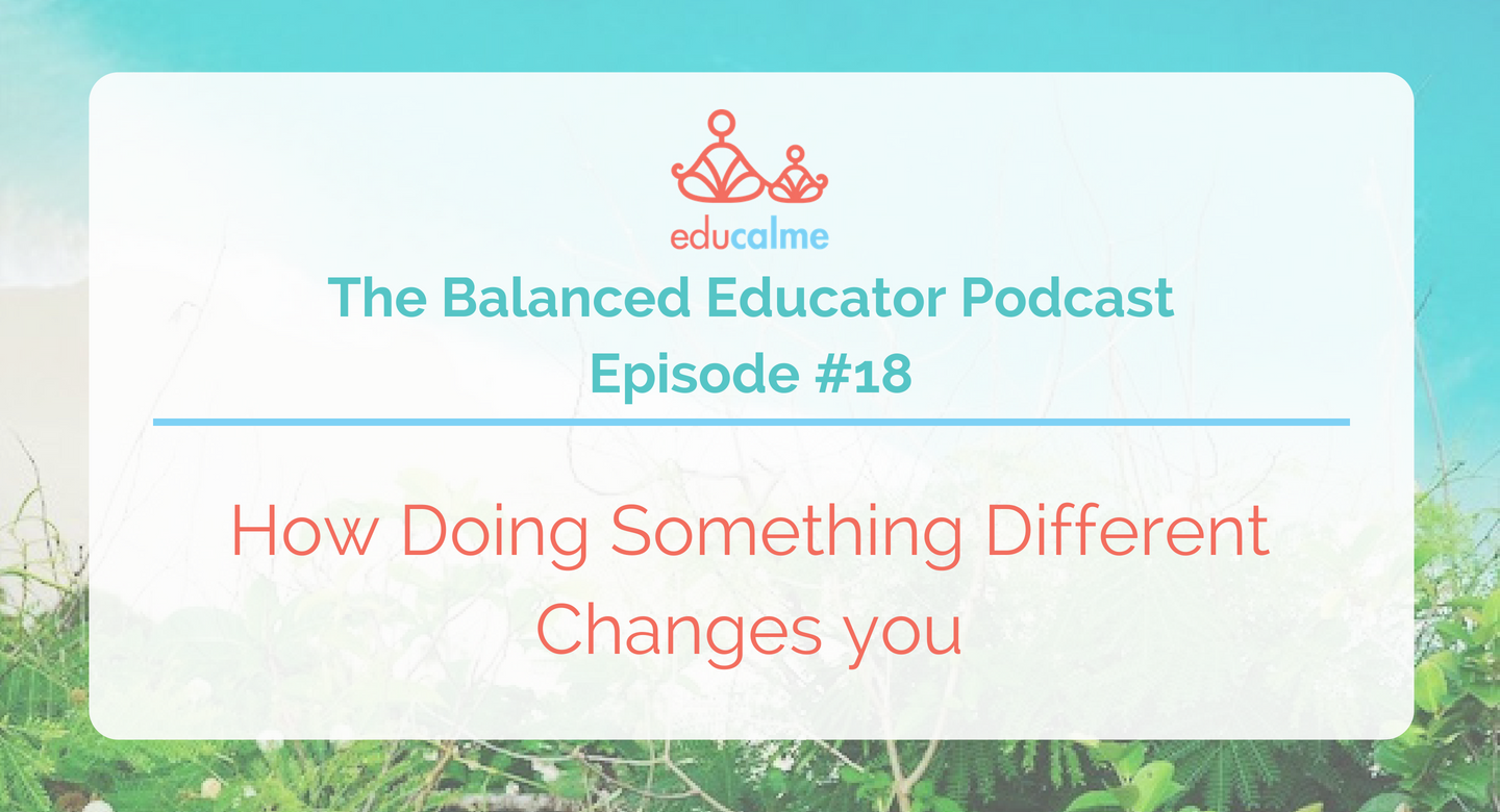 TBE #018: How Doing Something Different Changes you