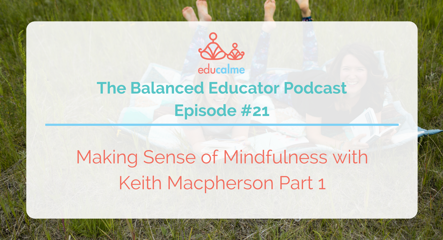 TBE #021: Making Sense of Mindfulness with Keith Macpherson Part 1