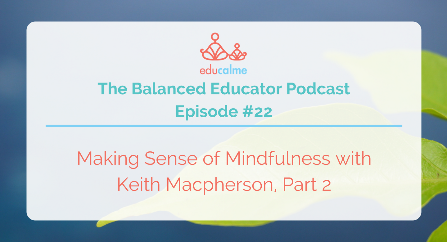 TBE #022: Making Sense of Mindfulness with Keith Macpherson Part 2