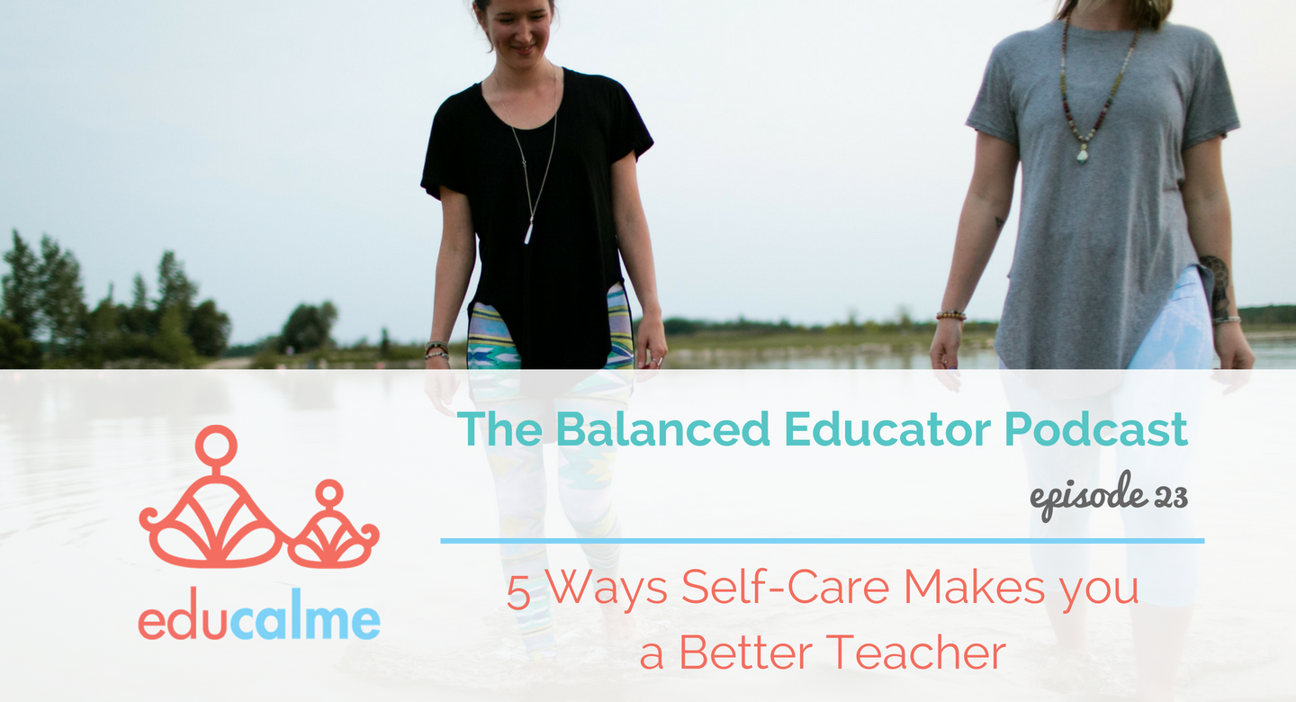 TBE #024: 5 Ways Self-Care Makes you a Better Teacher