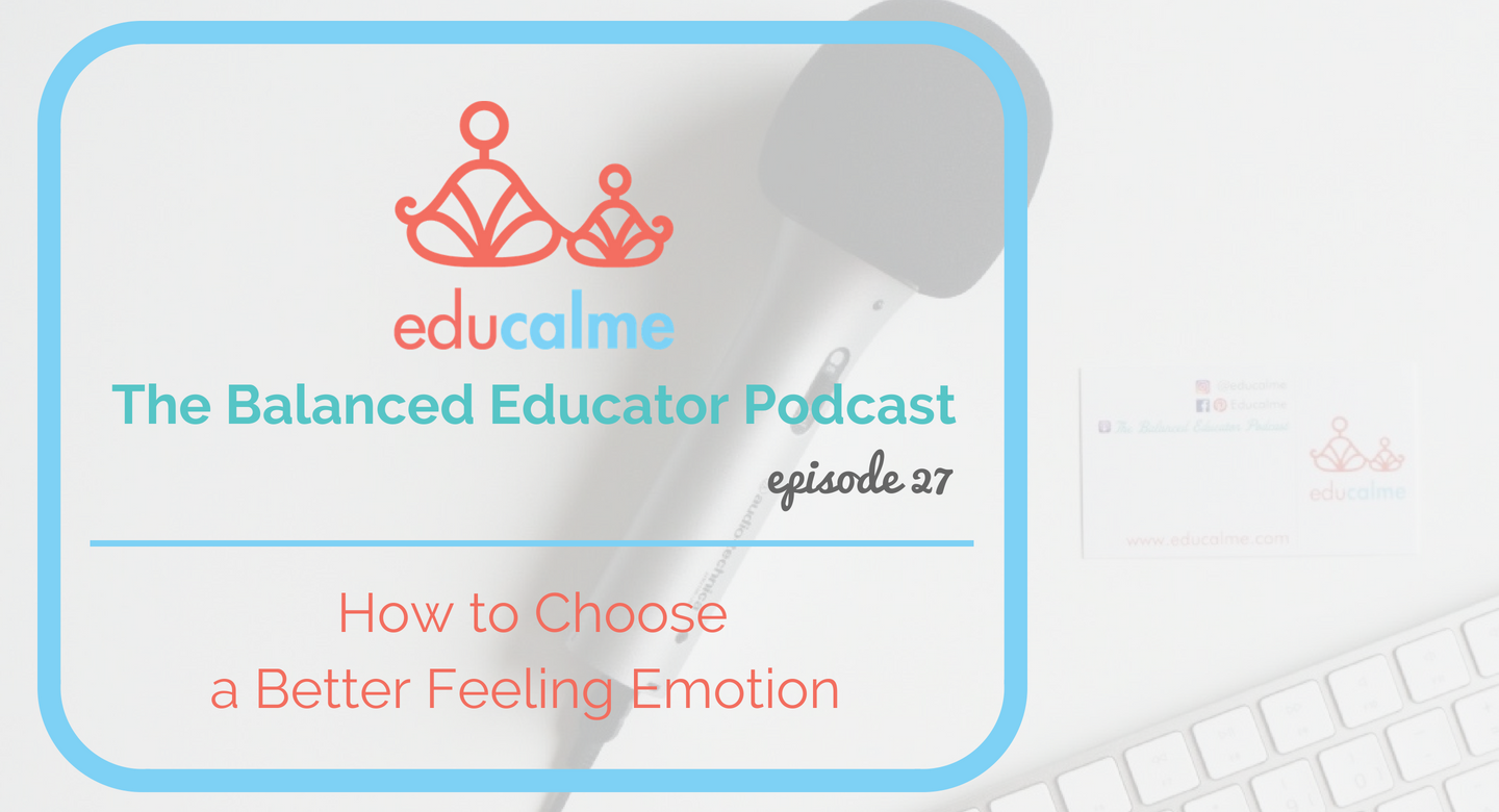 TBE #027: How to Choose a Better Feeling Emotion