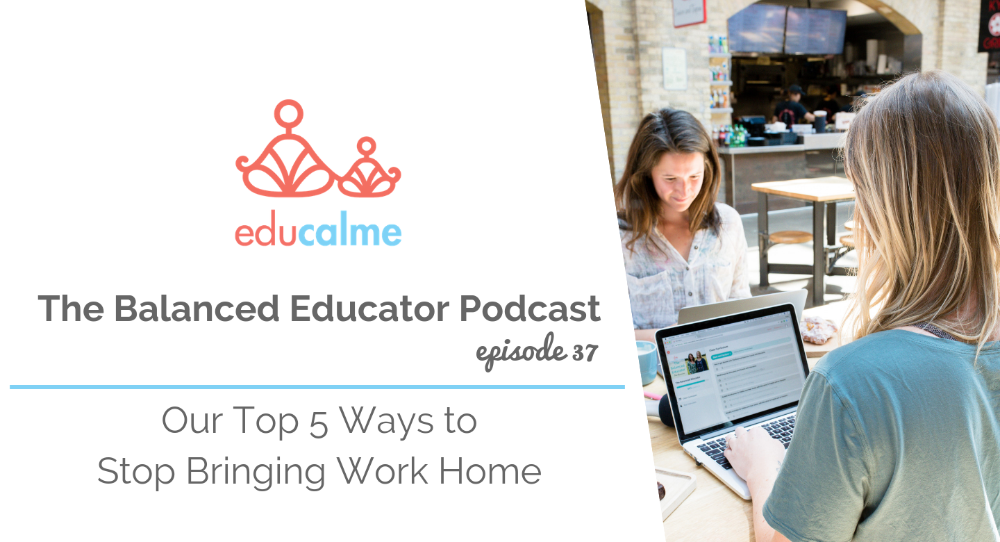 TBE #037: Our Top 5 Ways to Stop Bringing Work Home