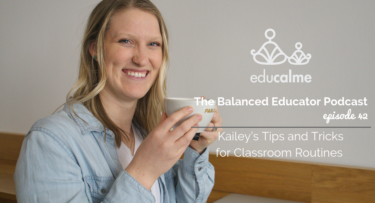 TBE #042: Kailey’s Tips and Tricks for Classroom Routines