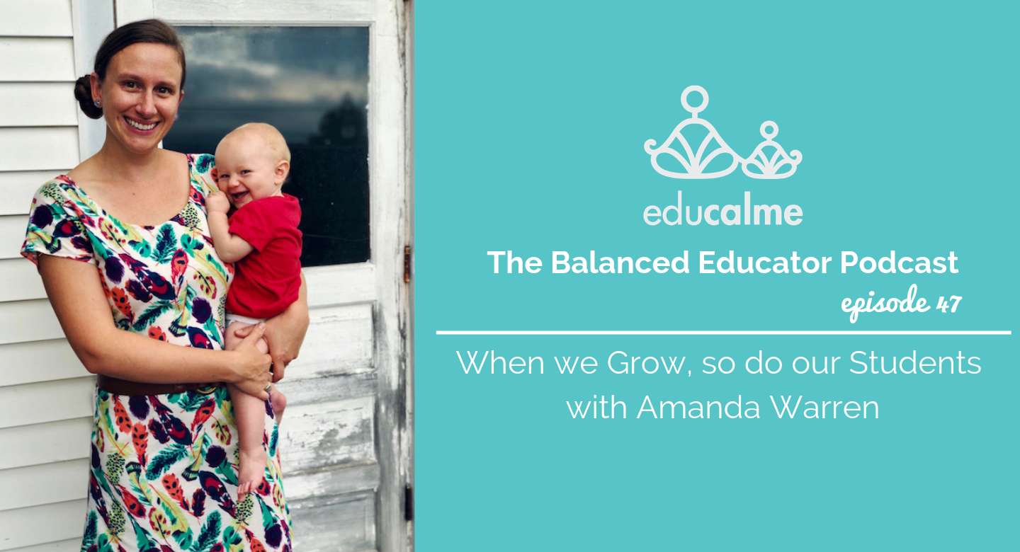 TBE #047: When we Grow, so do our Students – with Amanda Warren