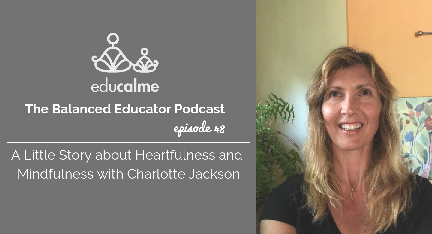 TBE #048: A Little Story about Heartfulness and Mindfulness with Charlotte Jackson