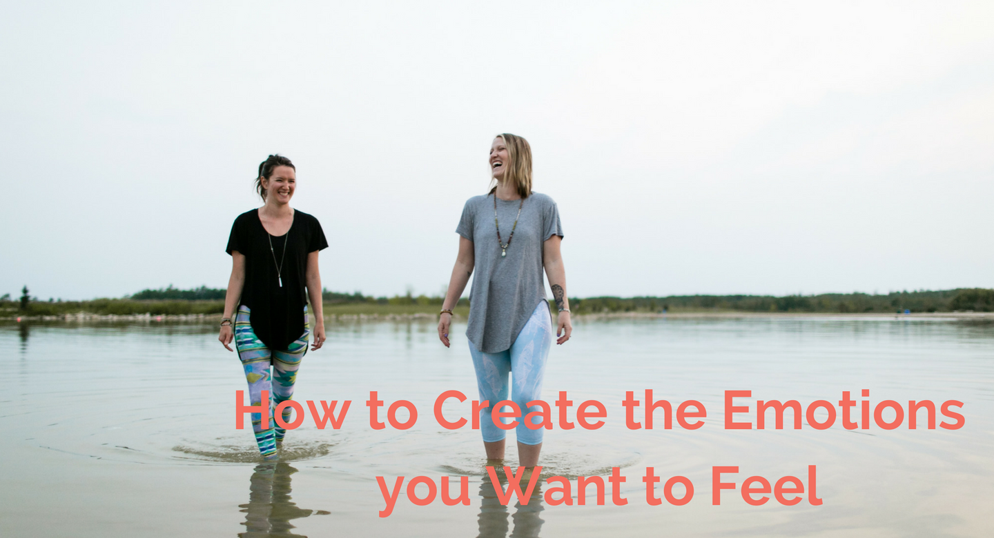 How to create the emotions you want to feel